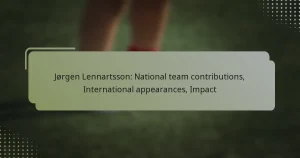 Jørgen Lennartsson: National team contributions, International appearances, Impact