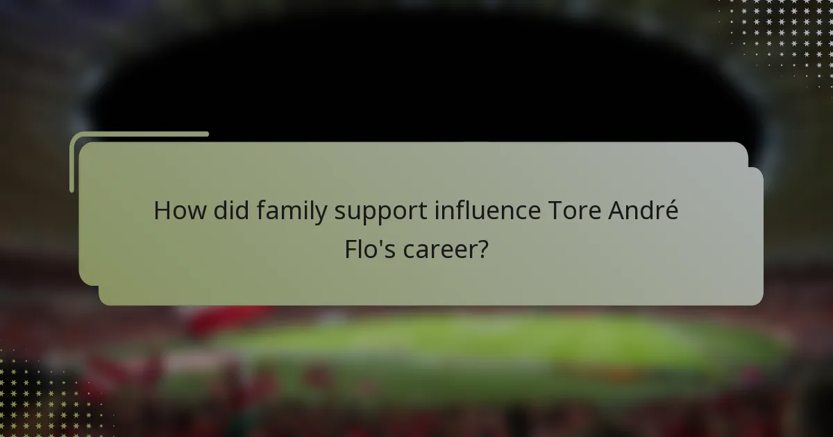 How did family support influence Tore André Flo's career?