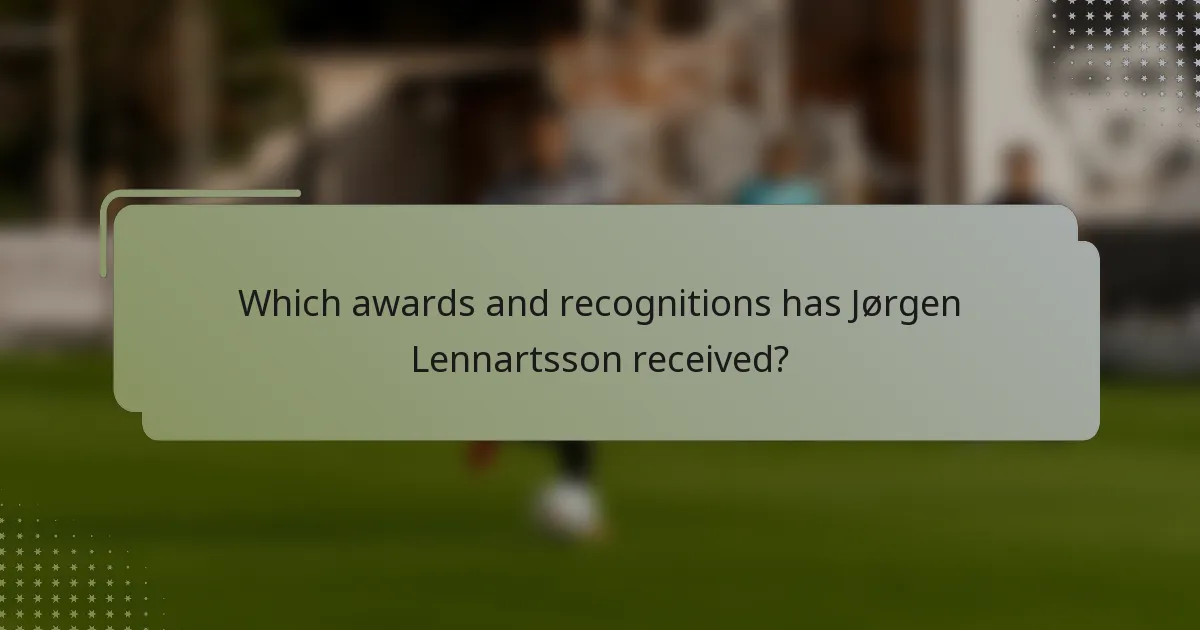 Which awards and recognitions has Jørgen Lennartsson received?